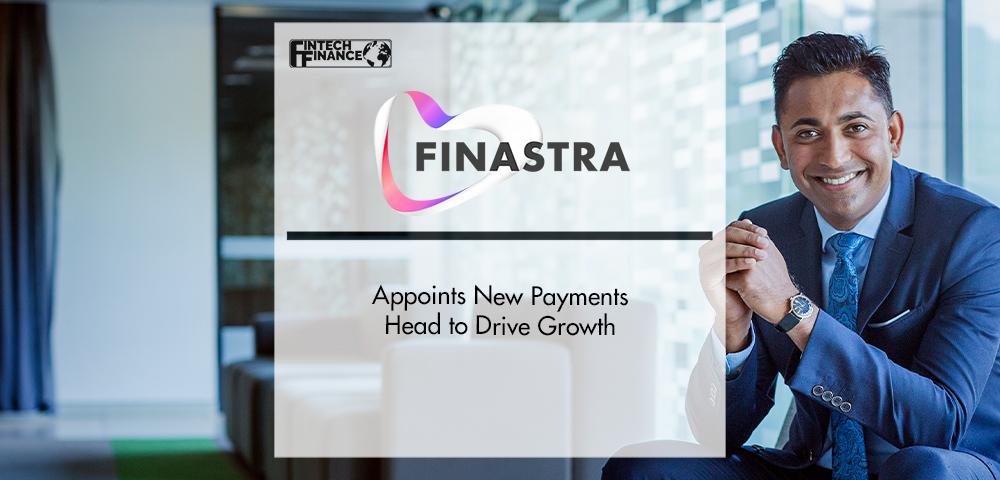 Finastra Appoints New Payments Head to Drive Growth | FinTech Finance