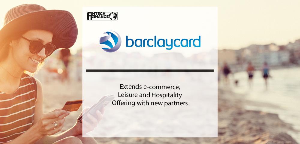 Barclaycard Payments extends e-commerce, leisure and hospitality offering with new partners | Fintech Finance