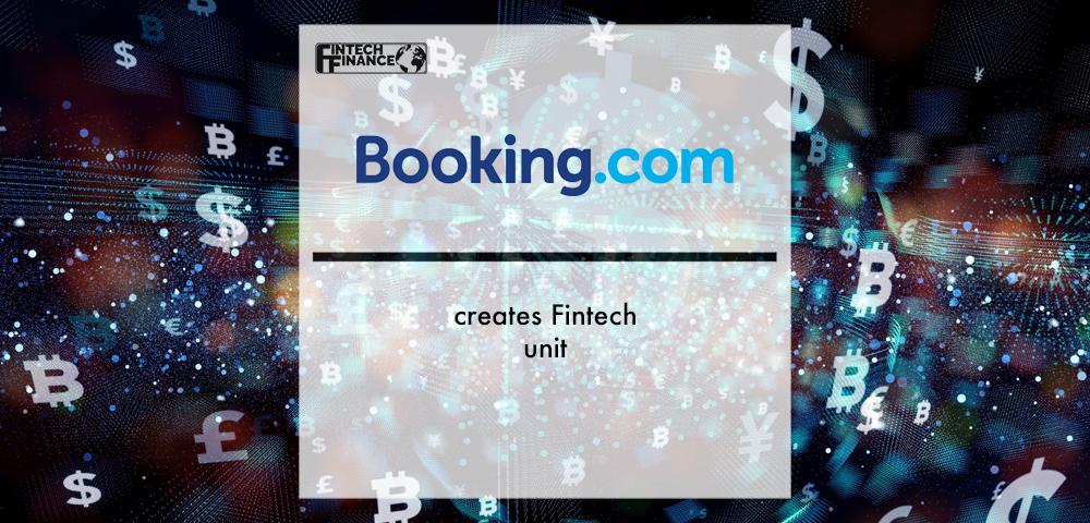 Booking.com creates fintech unit | Fintech Finance