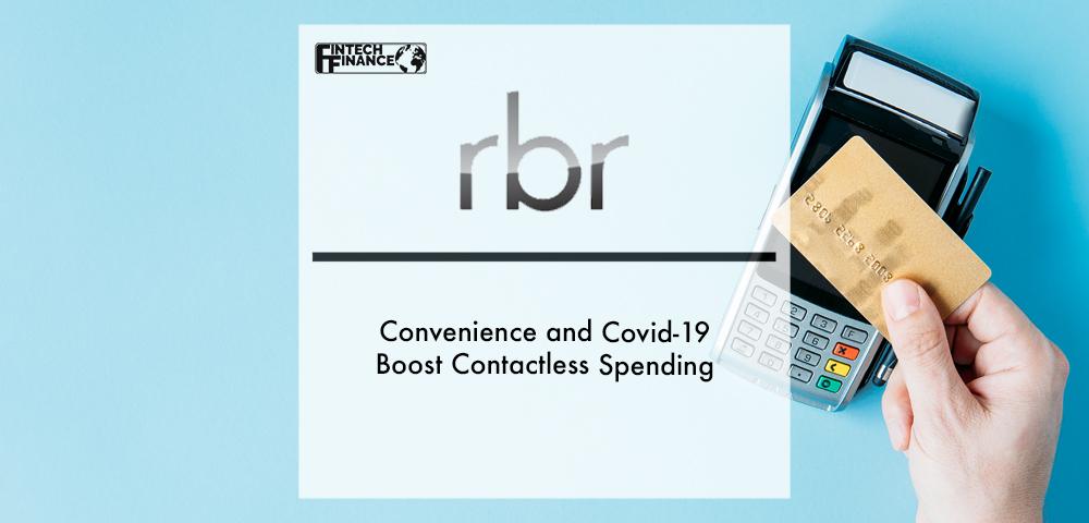 RBR Reveals; Convenience and Covid-19 Boost Contactless Spending | Fintech Finance
