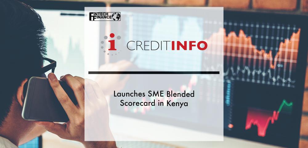 Creditinfo launches SME blended scorecard in Kenya | Fintech Finance