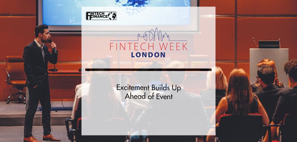Excitement Builds Ahead of Fintech Week London 2021 | FinTech Finance