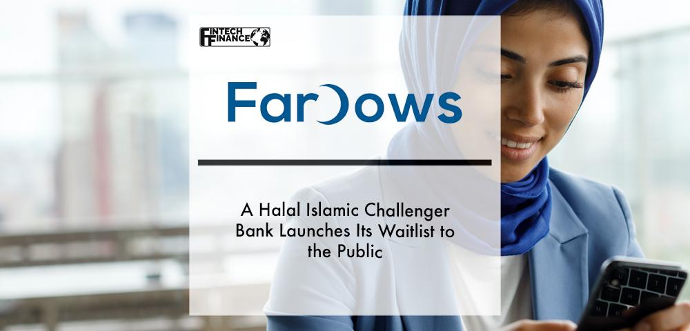 Fardows a Halal Islamic Challenger Bank Launches Its Waitlist to the Public | Fintech Finance