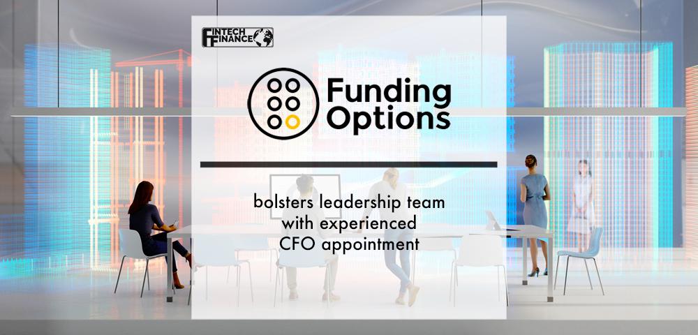 Funding Options bolsters leadership team with experienced CFO appointment | Fintech Finance
