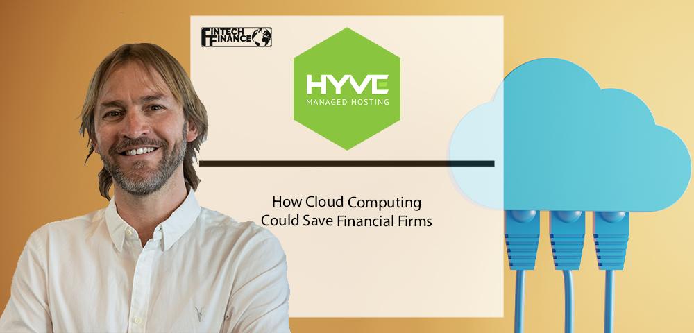 How Cloud Computing Could Save Financial Firms | Fintech Finance|How Cloud Computing Could Save Financial Firms | Fintech Finance|Jon Lucas, Hyve | Fintech Finance