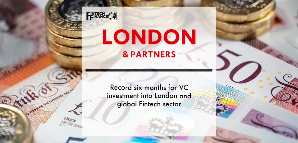 Record six months for VC investment into London and global Fintech sector | Fintech Finance