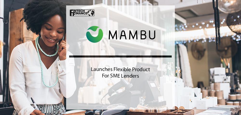 Mambu launches flexible product for SME lenders | Fintech Finance