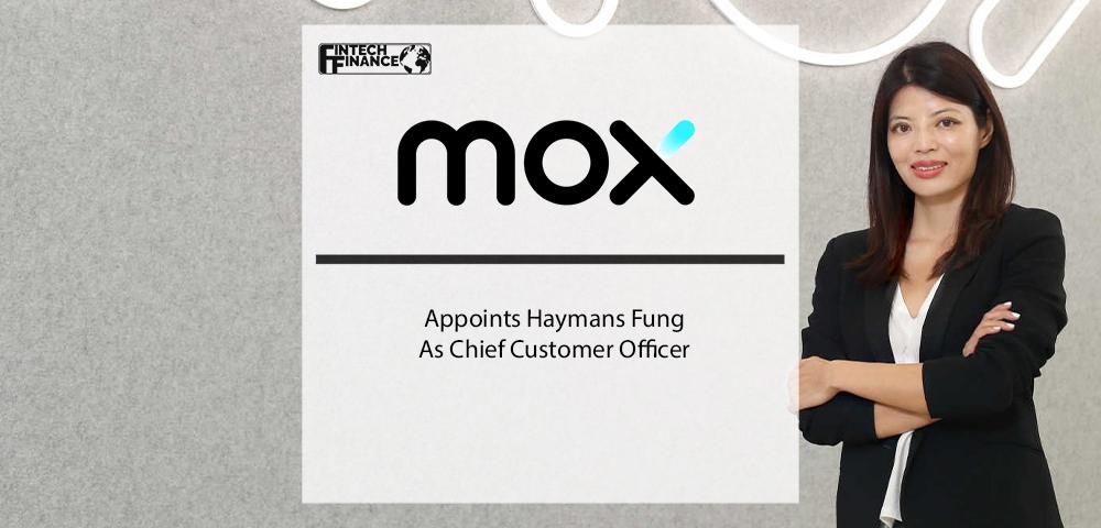 Mox Appoints Haymans Fung as Chief Customer Officer | Fintech Finance