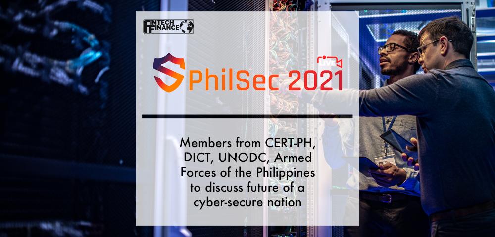 Members from CERT-PH, DICT, UNODC, Armed Forces of the Philippines to discuss future of a cyber-secure nation at PhilSec 2021 | Fintech Finance