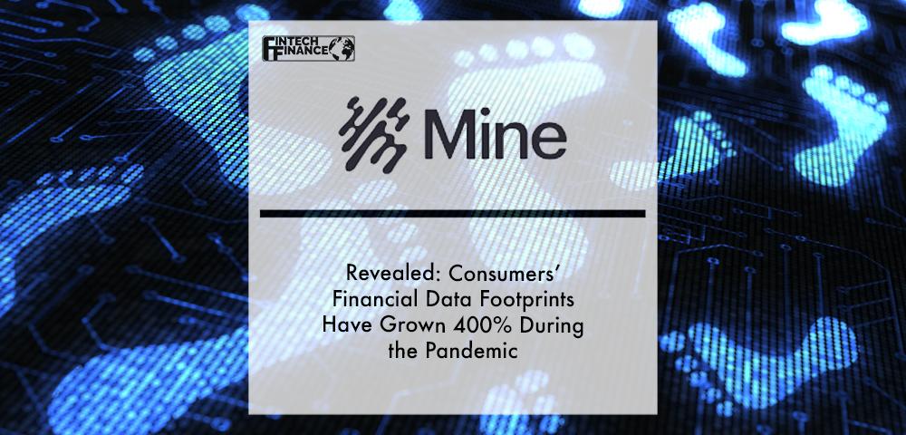 Revealed- Consumers’ financial data footprints have grown 400% during the pandemic | Fintech Finance
