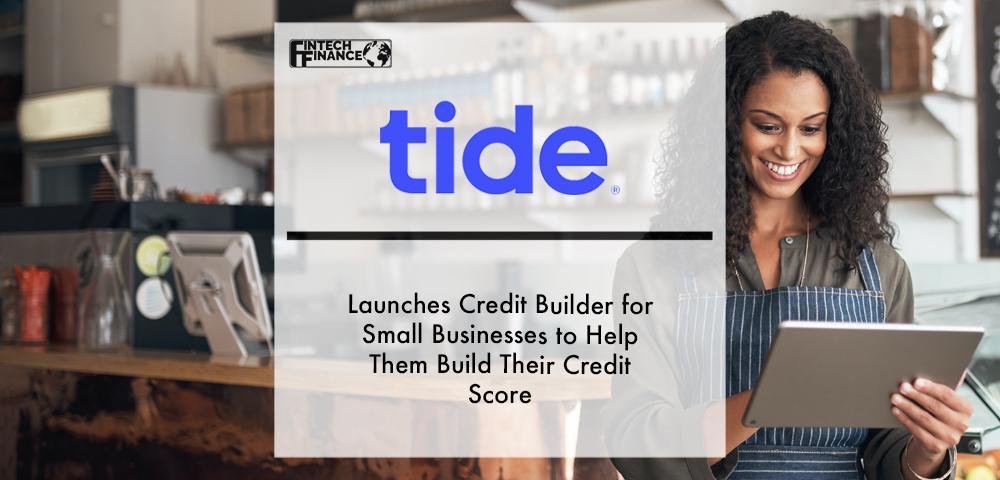 Tide launches Credit Builder for Small Businesses to help them build their credit score | Fintech Finance