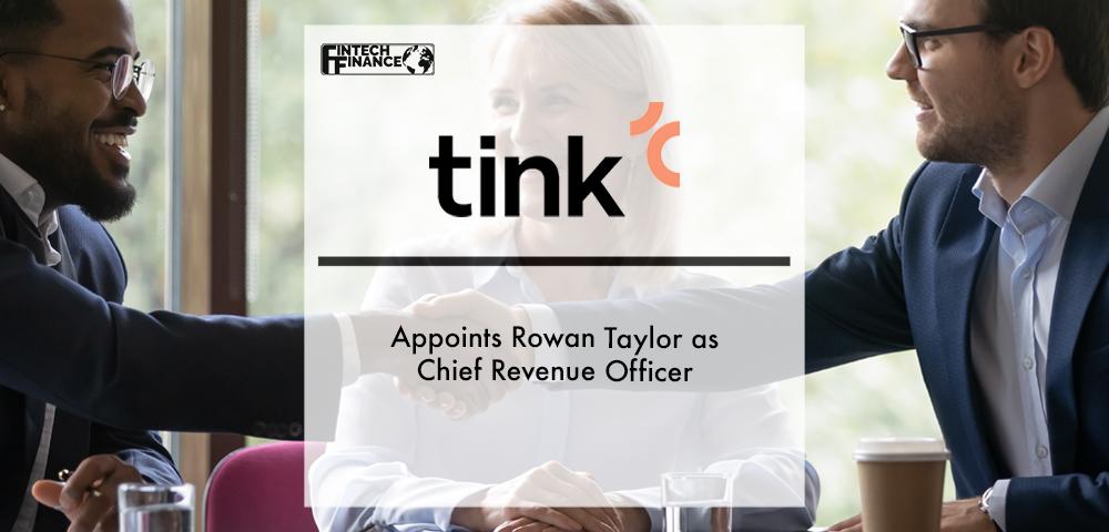 Tink appoints Rowan Taylor as Chief Revenue Officer | Fintech Finance