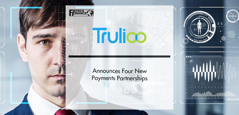 Trulioo Announces Four New Payments Partnerships | FinTech Finance