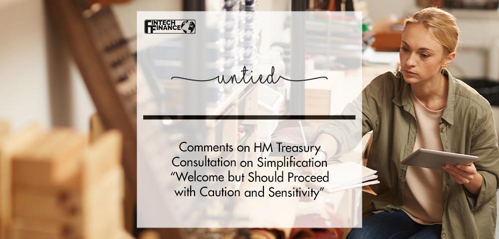 Untied Comments on HM Treasury Consultation on Simplification | FinTech Finance