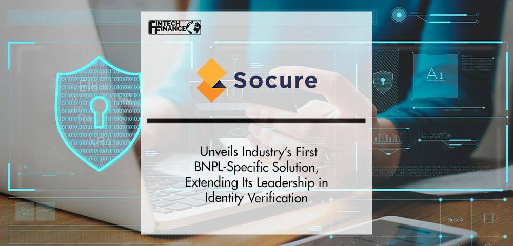 Socure Unveils Industry’s First BNPL-Specific Solution | FinTech Finance