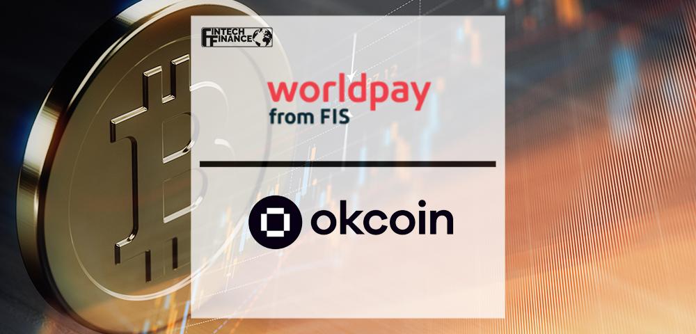 Worldpay Selected by OKCoin to Support Global Expansion and Growth | FinTech Finance