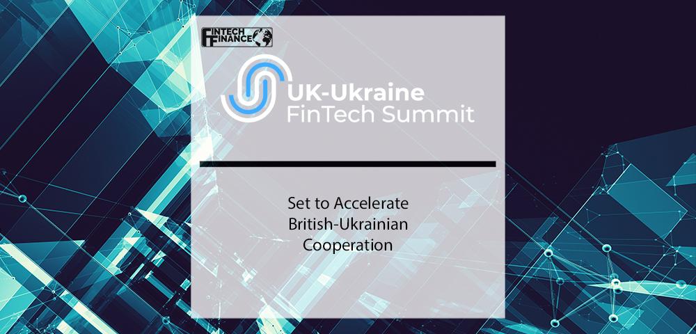 The UK-Ukraine Fintech Summit to accelerate British-Ukrainian cooperation | Fintech Finance