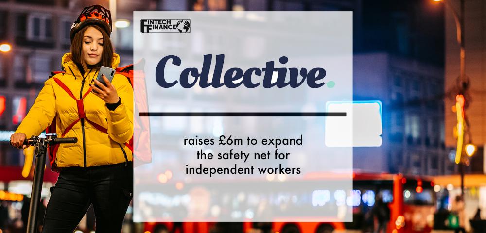 Collective Benefits raises £6m to expand the safety net for independent workers | Fintech Finance