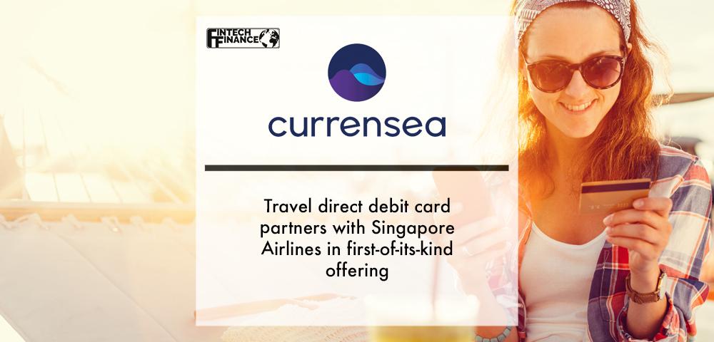 Travel Direct Debit Card Currensea Partners With Singapore Airlines in First-of-its-kind Offering | Fintech Finance