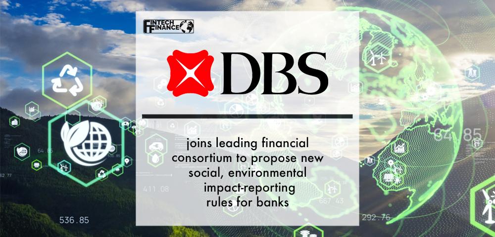 DBS joins leading financial consortium to propose new social, environmental impact-reporting rules for banks | Fintech Finance