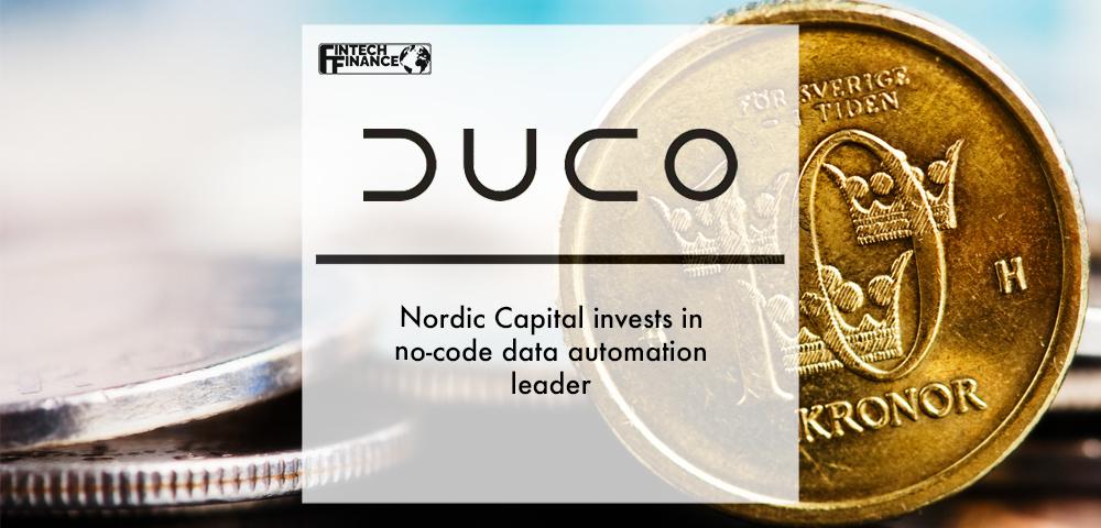 Nordic Capital invests in no-code data automation leader Duco | Fintech Finanace