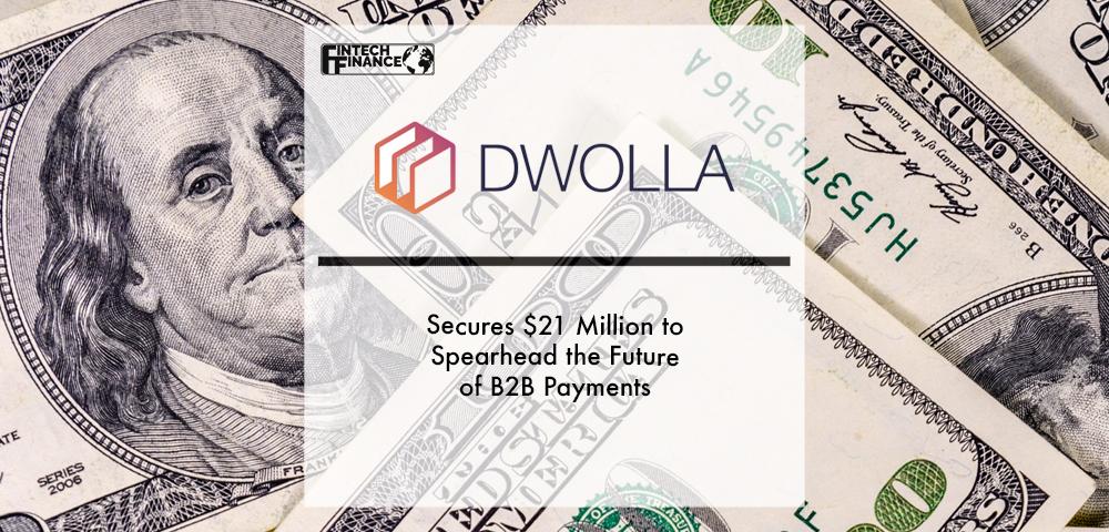 Dwolla Secures $21 Million to Spearhead the Future of B2B Payments | Fintech Finance