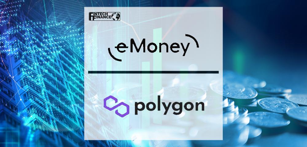 e-Money to Integrate with Polygon to Deliver Dynamic Scalability in e-Money’s Ecosystem | Fintech Finance