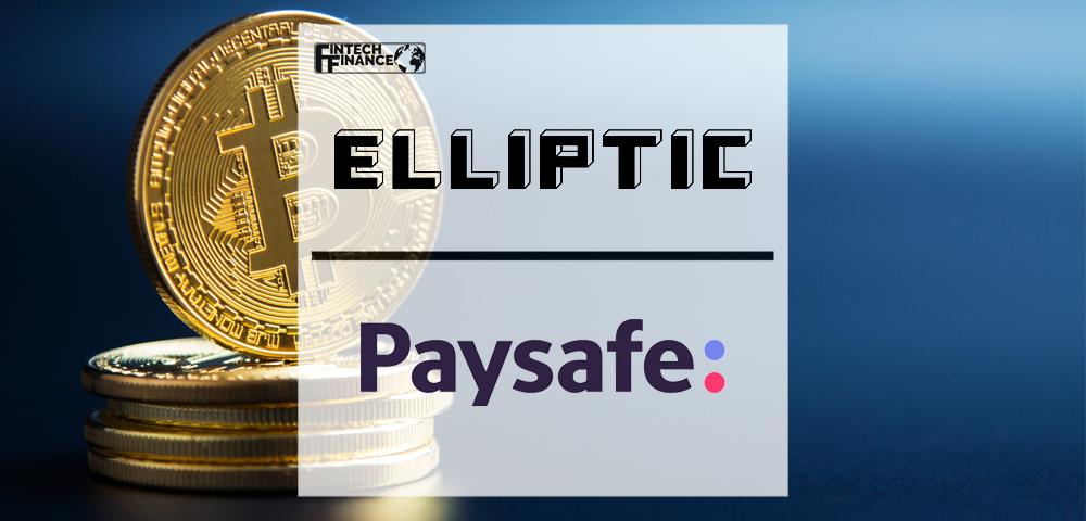 Elliptic selected by Paysafe to Support Cryptocurrency Payments Compliance | Fintech Finance