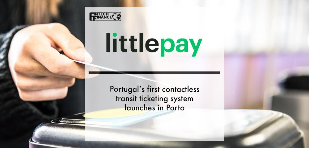 Littlepay: Portugal’s first contactless transit ticketing system launches in Porto | Fintech Finance