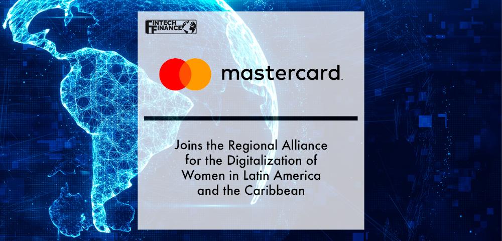 Mastercard Joins the Regional Alliance for the Digitalization of Women in Latin America and the Caribbean | Fintech Finance