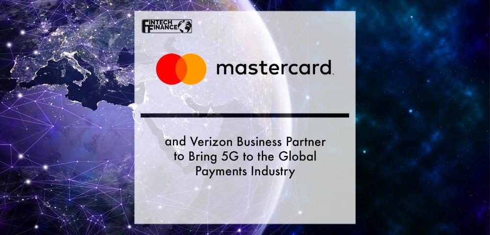 Verizon Business and Mastercard partner to bring 5G to the global payments industry | Fintech Finance