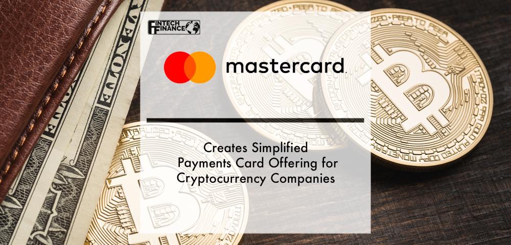 Mastercard Creates Simplified Payments Card Offering for Cryptocurrency Companies | Fintech Finance