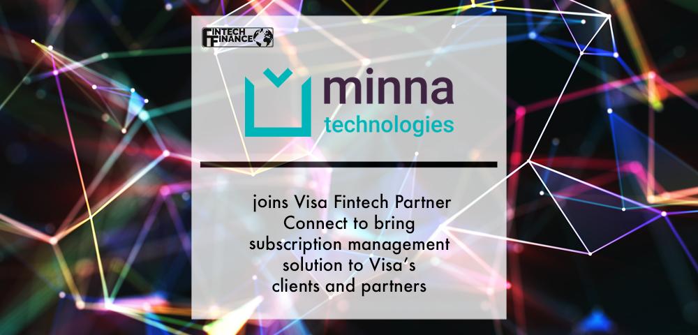 Minna Technologies joins Visa Fintech Partner Connect to bring subscription management solution to Visa’s clients and partners | Fintech Finance