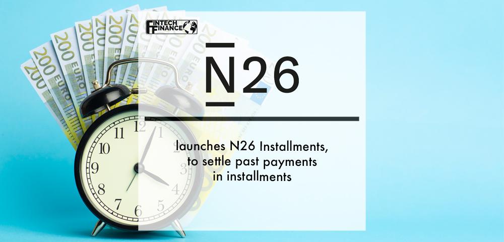 N26 launches N26 Installments | Fintech Finance