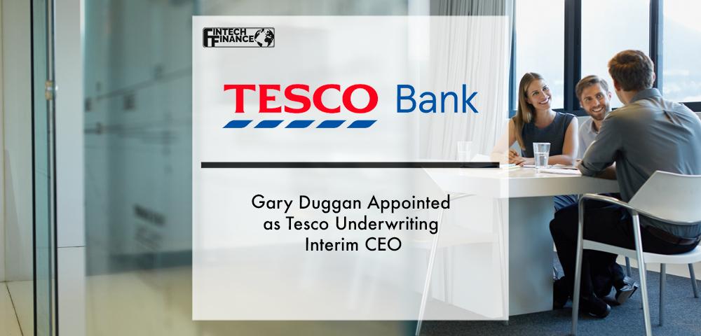 Gary Duggan Appointed as Tesco Underwriting Interim CEO | Fintech Finance