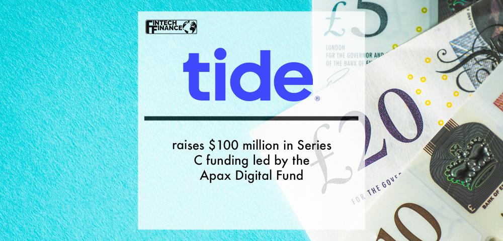 Tide raises $100 million in Series C funding led by the Apax Digital Fund | Fintech Finance