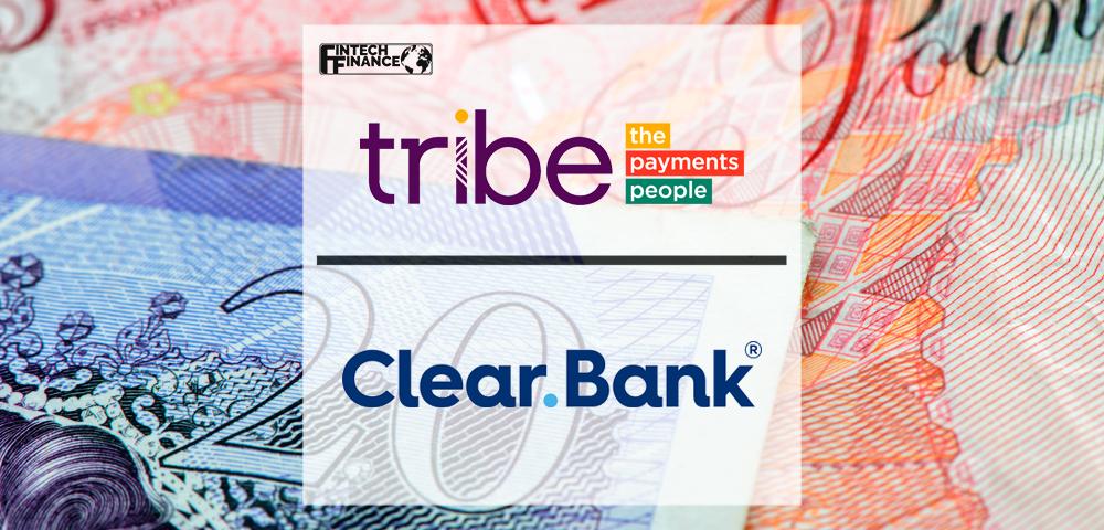 Tribe Payments Partners with ClearBank to Boost Banking Access for Fintechs | Fintech Finance