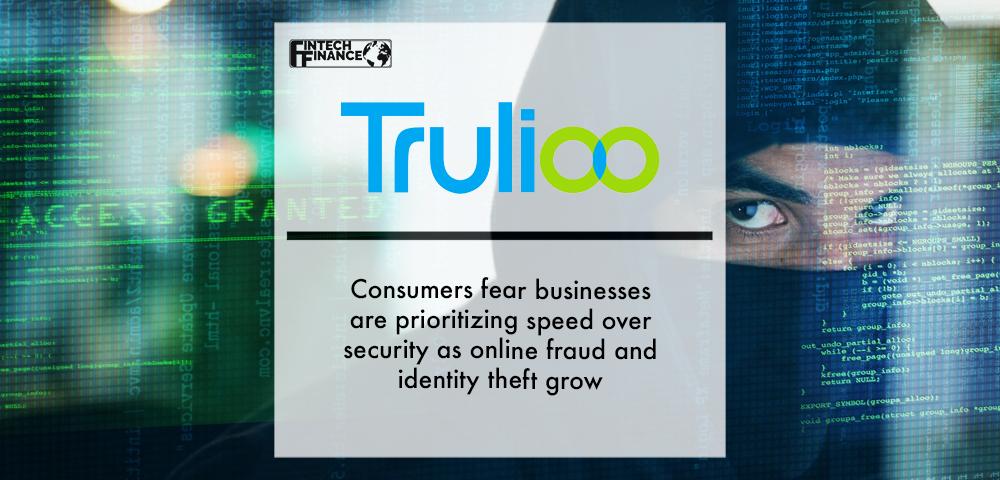 Consumers Fear Businesses are Prioritizing Speed Over Security as Online Fraud and Identity Theft Grow | Fintech Finance