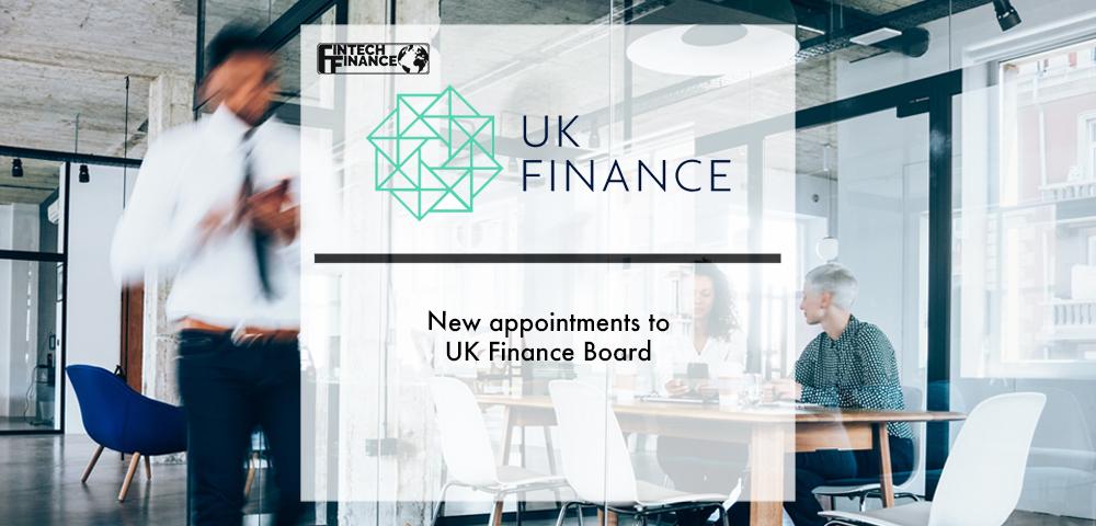 New appointments to UK Finance Board | Fintech Finance