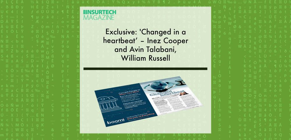 Exclusive: 'Changed in a heartbeat’ – Inez Cooper and Avin Talabani, William Russell in “The Insurtech Magazine” | Fintech Finance|