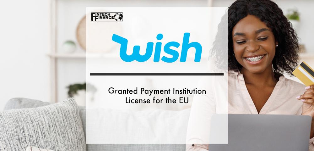 Wish Granted Payment Institution License for the EU | Fintech Finance