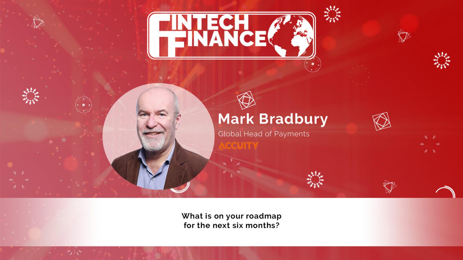 Mark Bradbury, Accuity - What is on your roadmap for the next six months? | Fintech Finance