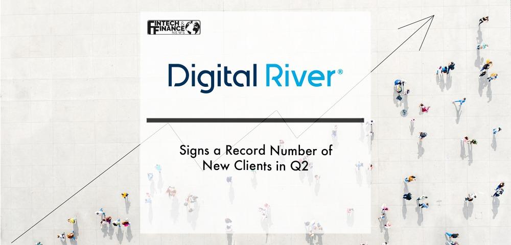 Digital River Signs a Record Number of New Clients in Q2 | Fintech Finance