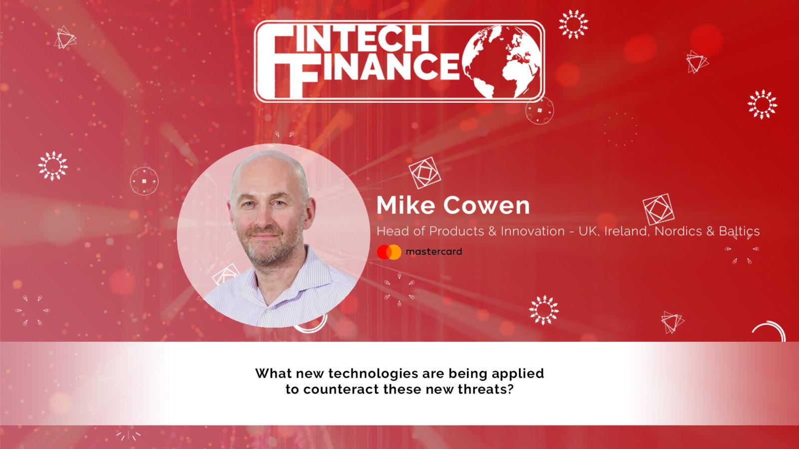 Mike Cowen - What new technologies are being applied to counteract these new threats? | Fintech Finance