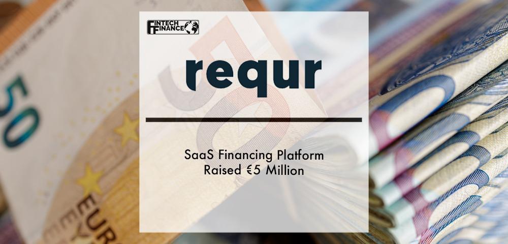 SaaS financing platform Requr raised €5 million | Fintech Finance