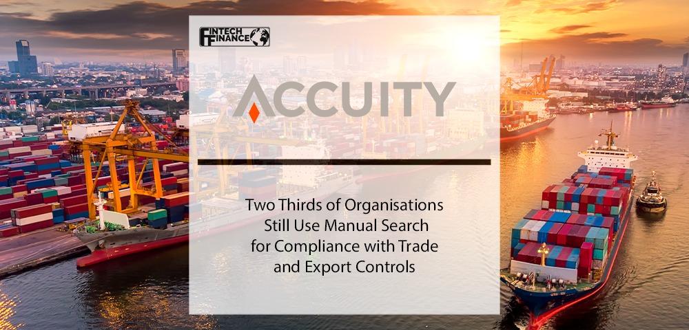 Two Thirds of Organisations Still Use Manual Search for Compliance with Trade and Export Controls | Fintech Finance