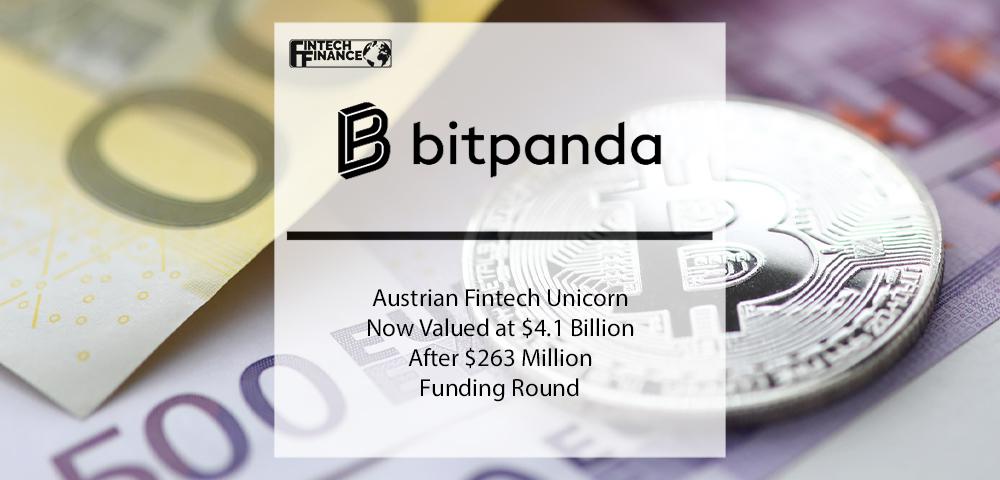 Austrian Fintech Unicorn Bitpanda Now Valued at $4.1 Billion After $263 Million Funding Round | Fintech Finance