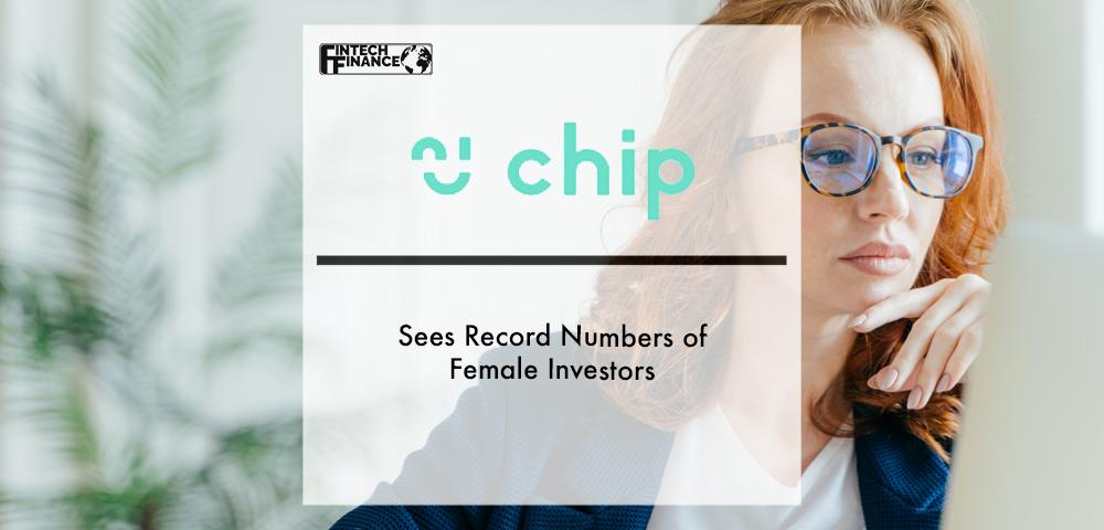 Chip sees record numbers of female investors | Fintech Finance