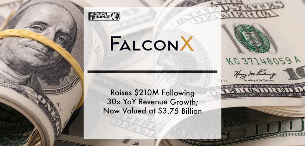 FalconX Raises $210M Following 30x YoY Revenue Growth; Now Valued at $3.75 Billion | Fintech Finance