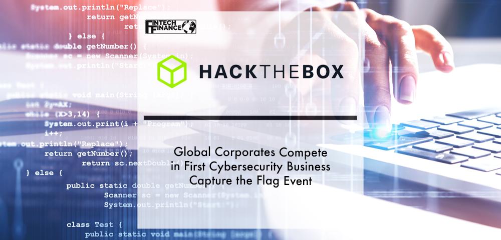 Global Corporates Compete in Hack the Box’s First Cybersecurity Business Capture the Flag Event | Fintech Finance